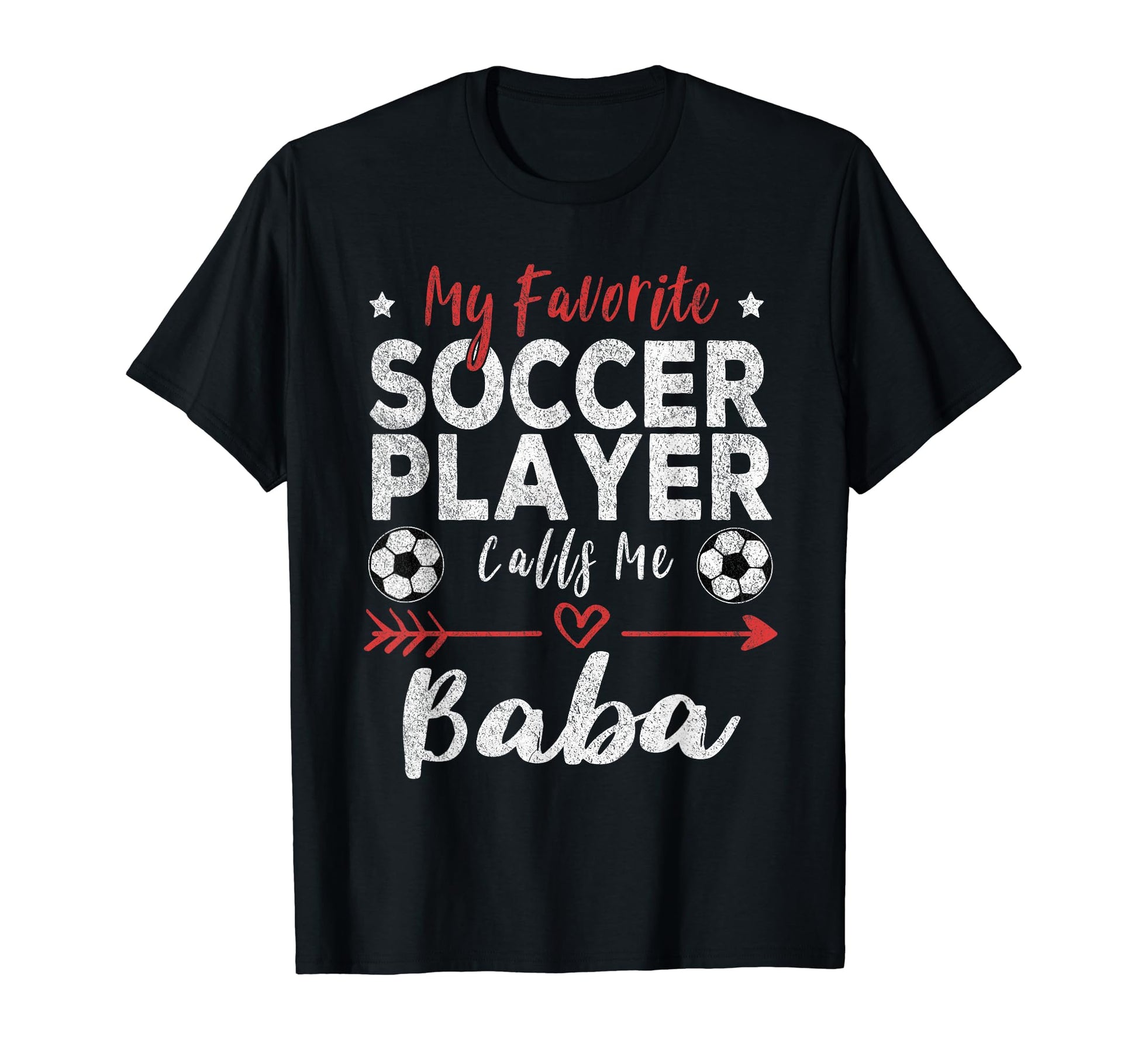 My Favorite Soccer Player Calls Me Baba T-Shirt - Fun Novelty Design Unisex - T-Shirt, Sweatshirt, Hoodie