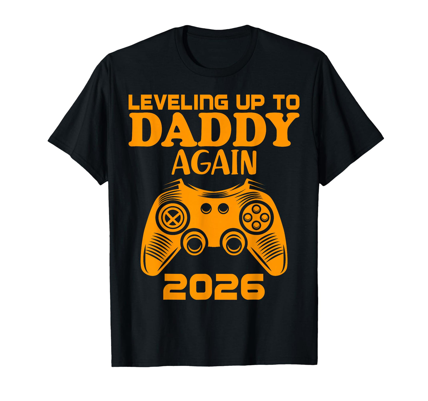 Leveling Up To Daddy Again 2026 T-Shirt - Streetwear Style for Adults - T-Shirt, Sweatshirt, Hoodie