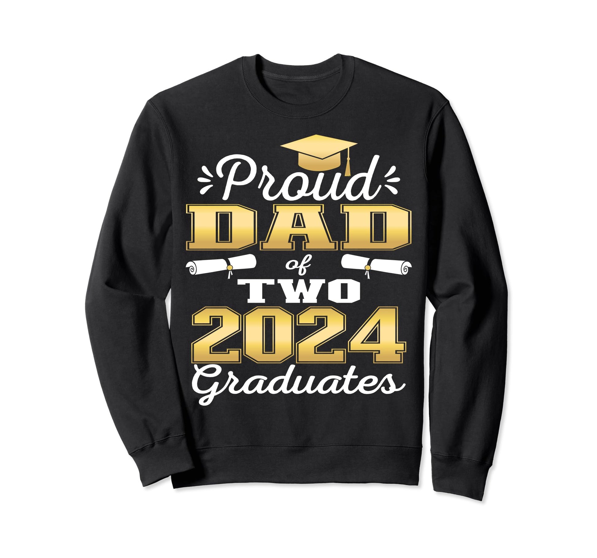 Proud Dad Two 2024 Graduate Sweatshirt - Casual Everyday Wear for Adults - T-Shirt, Sweatshirt, Hoodie