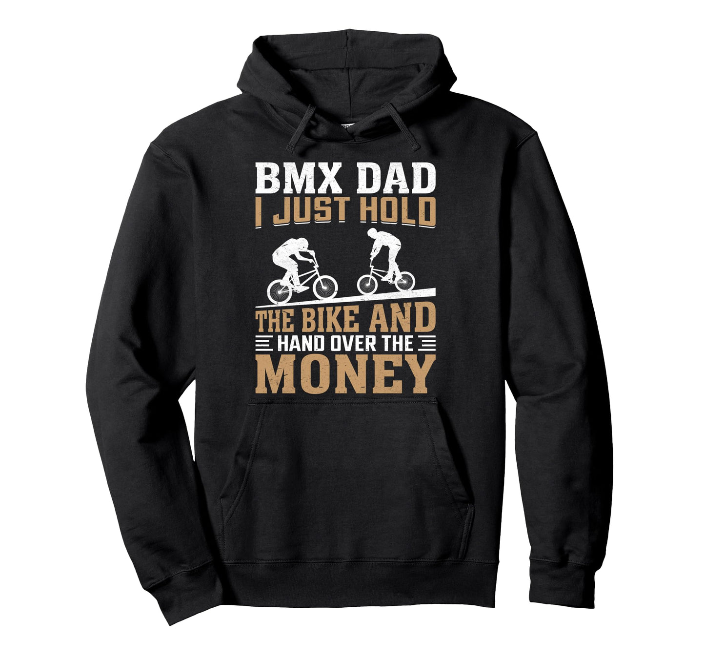 Bmx Dad I Just Hold Bike Funny Freestyle Hoodie - Trendy Graphic Men Women - T-Shirt, Sweatshirt, Hoodie