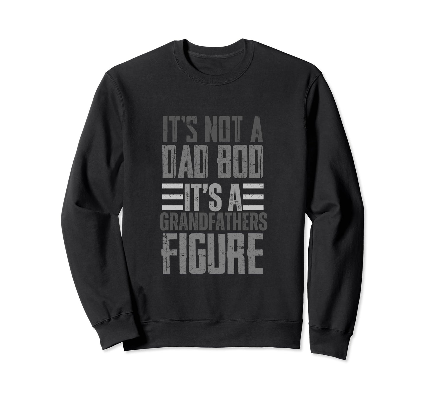 Fathers Day Grandpa Its Not Dad Bod Sweatshirt - Aesthetic Graphic Unisex - T-Shirt, Sweatshirt, Hoodie