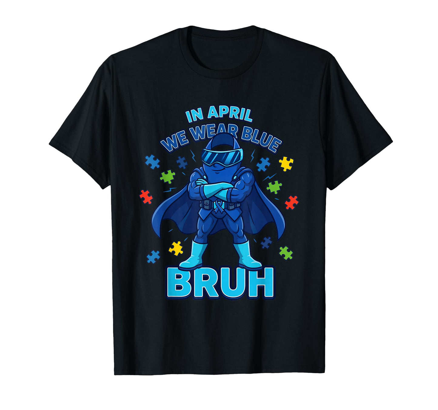 Bruh April We Wear Blue Autism T-Shirt - Casual Everyday Wear for Adults - T-Shirt, Sweatshirt, Hoodie