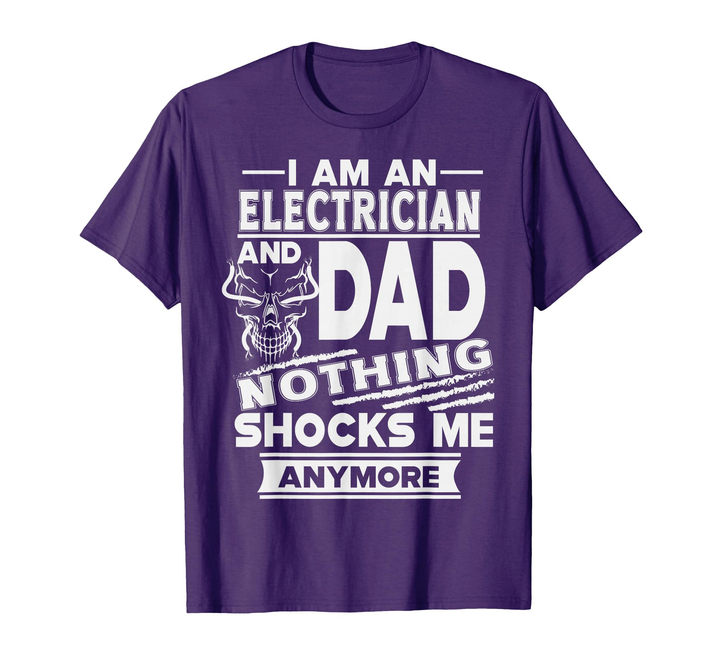 I Am Electrician And Dad Nothing T-Shirt - Casual Everyday Wear for Adults - T-Shirt, Sweatshirt, Hoodie