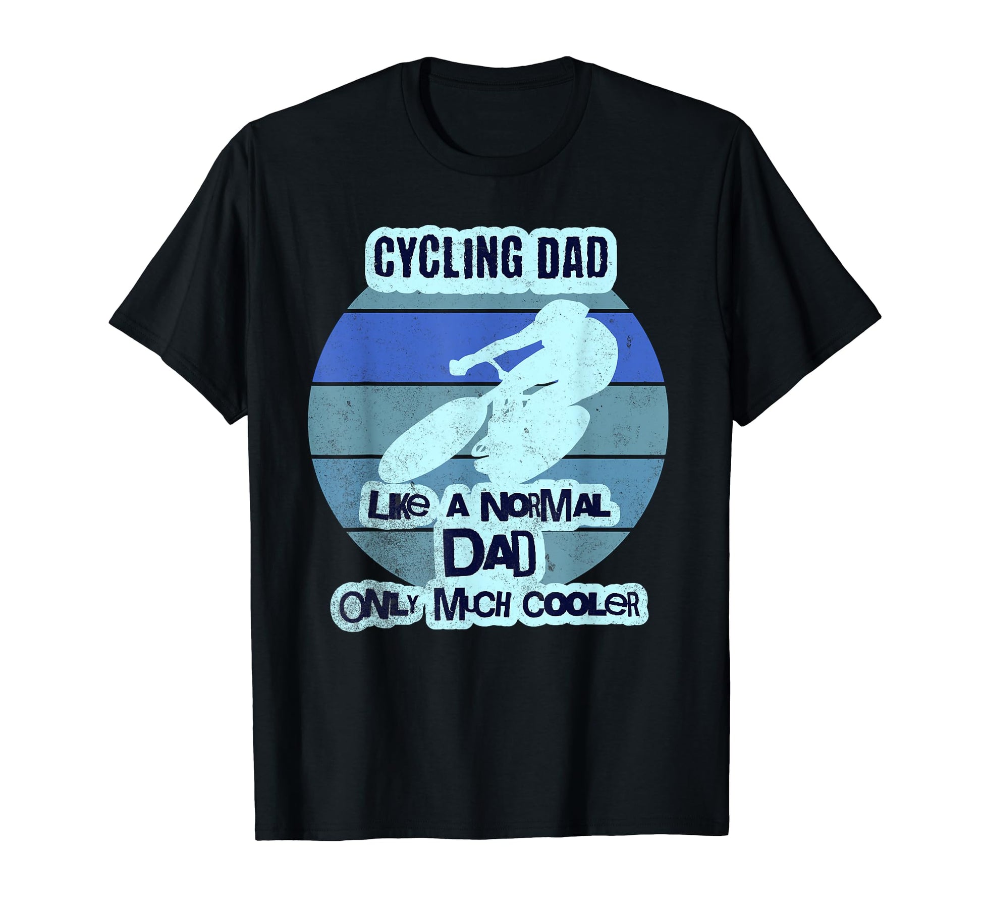 Cycling Dad Like Normal Dad Only Much T-Shirt - Streetwear Style Unisex - T-Shirt, Sweatshirt, Hoodie
