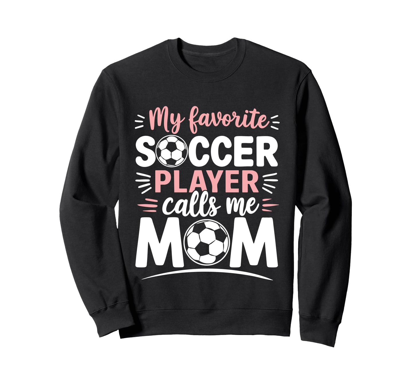 My Favorite Soccer Player Calls Sweatshirt - Fun Novelty Design Men Women - T-Shirt, Sweatshirt, Hoodie