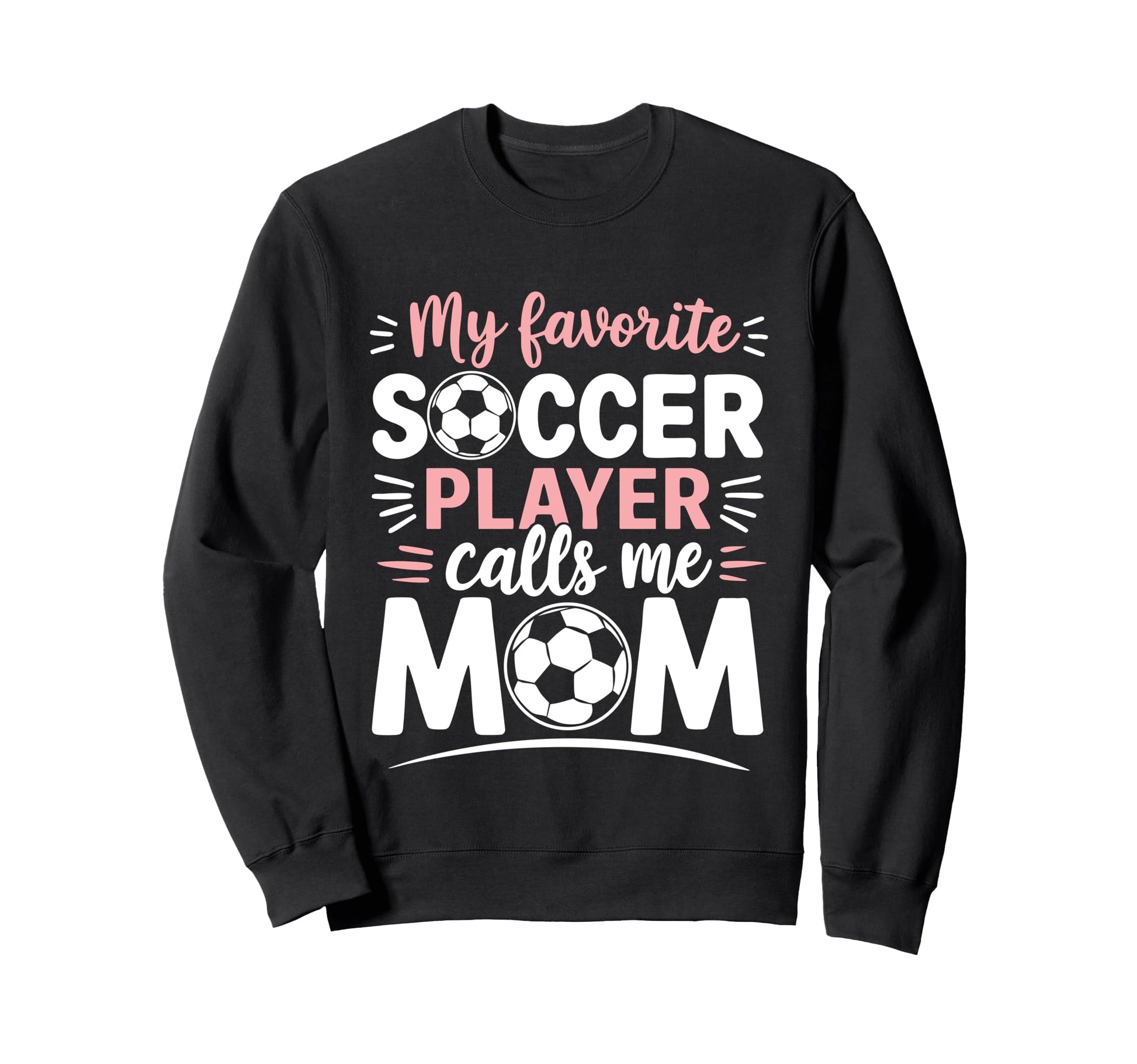 My Favorite Soccer Player Calls Sweatshirt - Fun Novelty Design Men Women - T-Shirt, Sweatshirt, Hoodie
