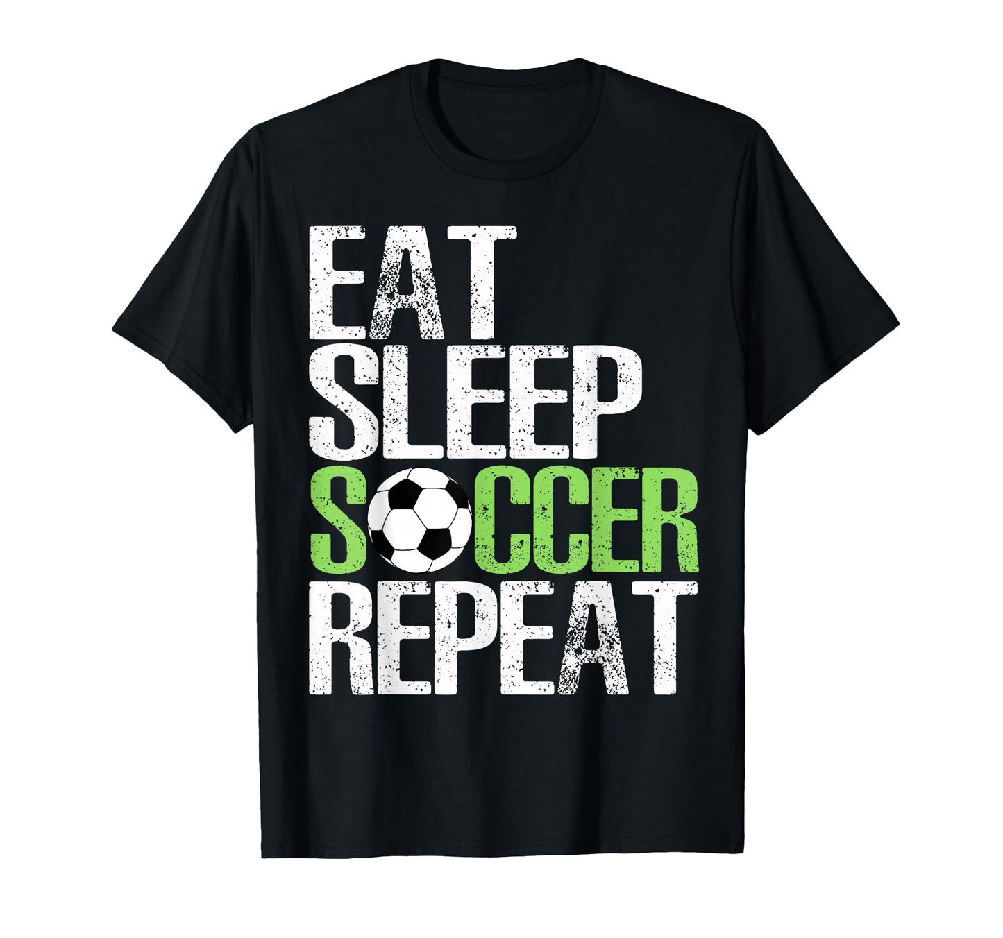 Eat Sleep Soccer Repeat Sport Player T-Shirt - Streetwear Style Men Women - T-Shirt, Sweatshirt, Hoodie