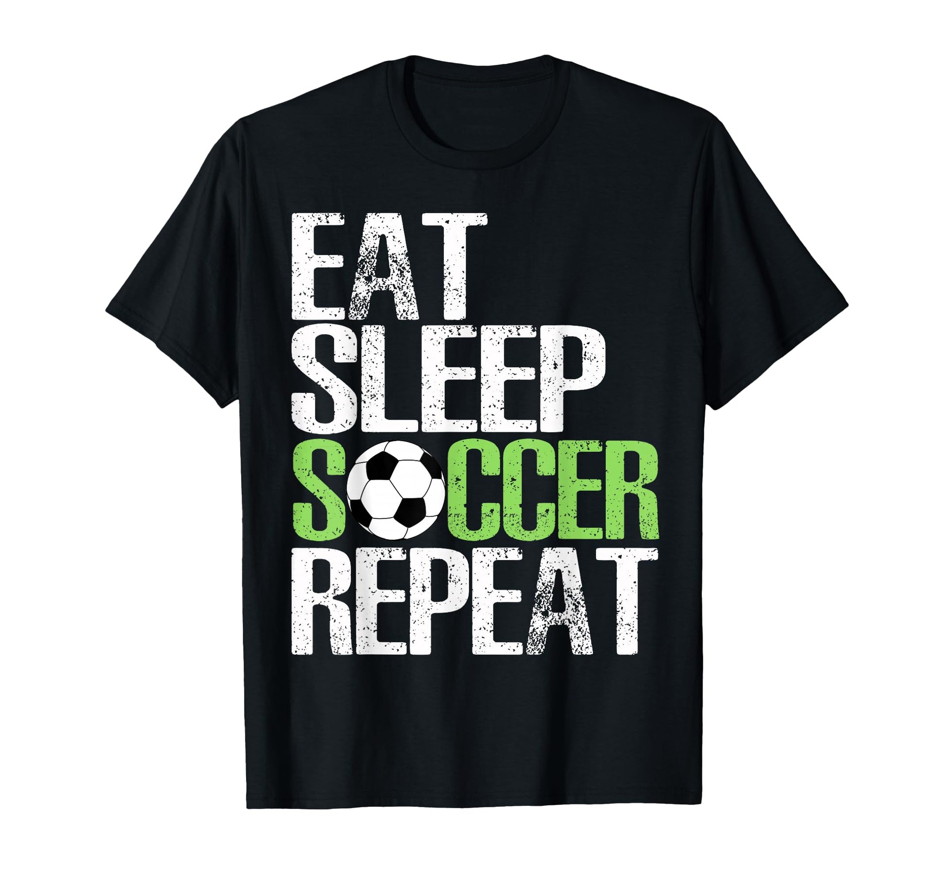 Eat Sleep Soccer Repeat Sport Player T-Shirt - Streetwear Style Men Women - T-Shirt, Sweatshirt, Hoodie