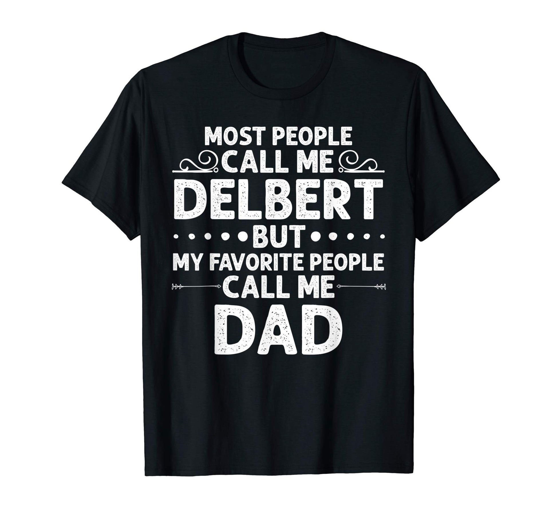 Delbert Gift Name Funny Fathers Day T-Shirt - Novelty Apparel for Adults - T-Shirt, Sweatshirt, Hoodie