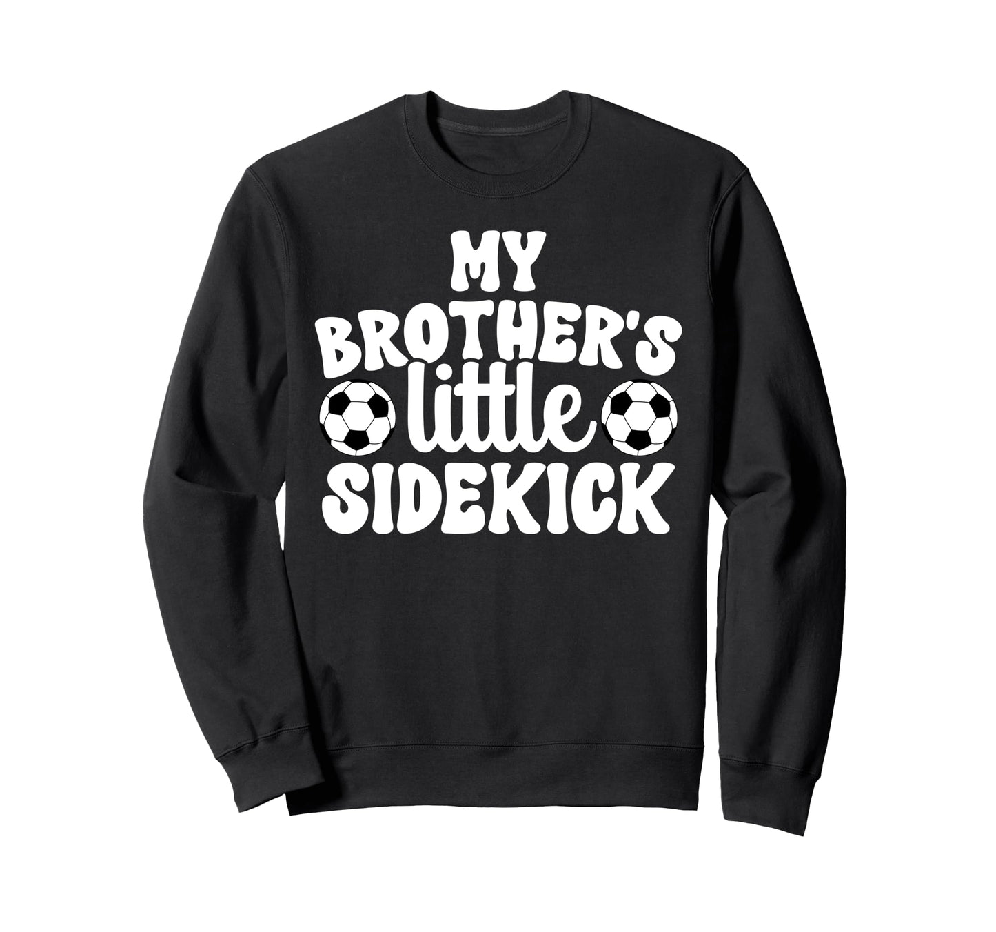 Brothers Little Sidekick Soccer Sweatshirt - Graphic Print for Adults - T-Shirt, Sweatshirt, Hoodie