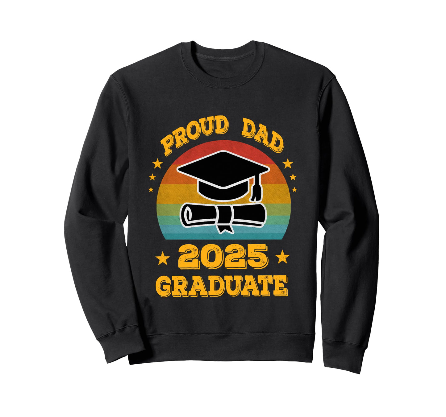 Proud Dad 2025 Graduate Senior Sweatshirt - Fun Novelty Design Unisex - T-Shirt, Sweatshirt, Hoodie