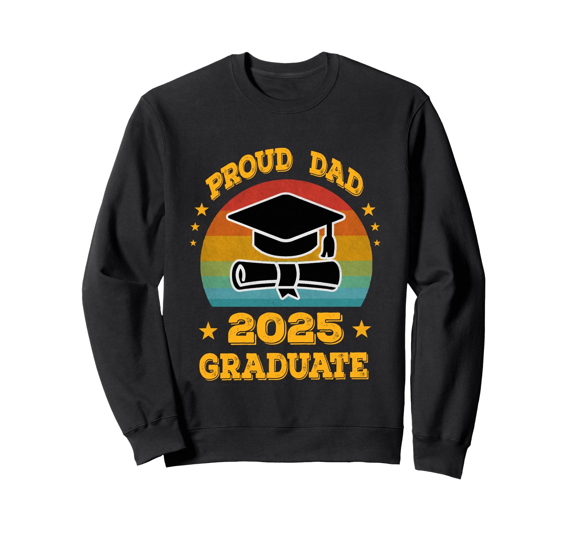 Proud Dad 2025 Graduate Senior Sweatshirt - Fun Novelty Design Unisex - T-Shirt, Sweatshirt, Hoodie