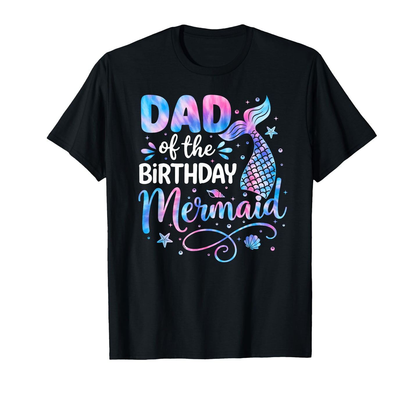 Dad Birthday Mermaid Family Matching T-Shirt - Unique Graphic Men Women - T-Shirt, Sweatshirt, Hoodie