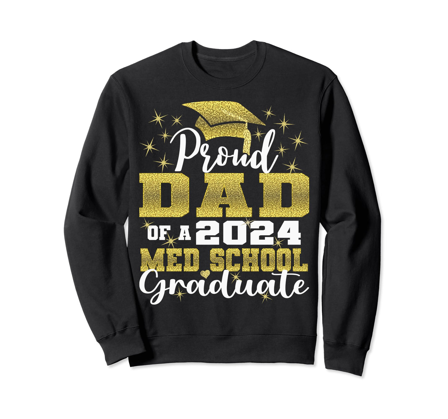 Proud Dad 2024 Class Med School Sweatshirt - Trendy Graphic Men Women - T-Shirt, Sweatshirt, Hoodie