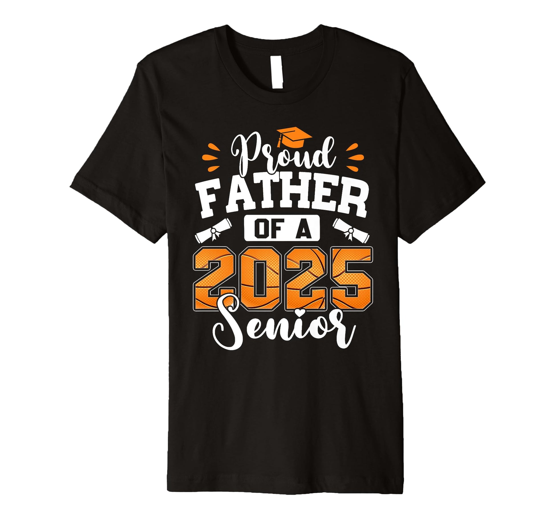 Proud Father 2025 Senior Basketball Dad T-Shirt - Trendy Graphic Unisex - T-Shirt, Sweatshirt, Hoodie