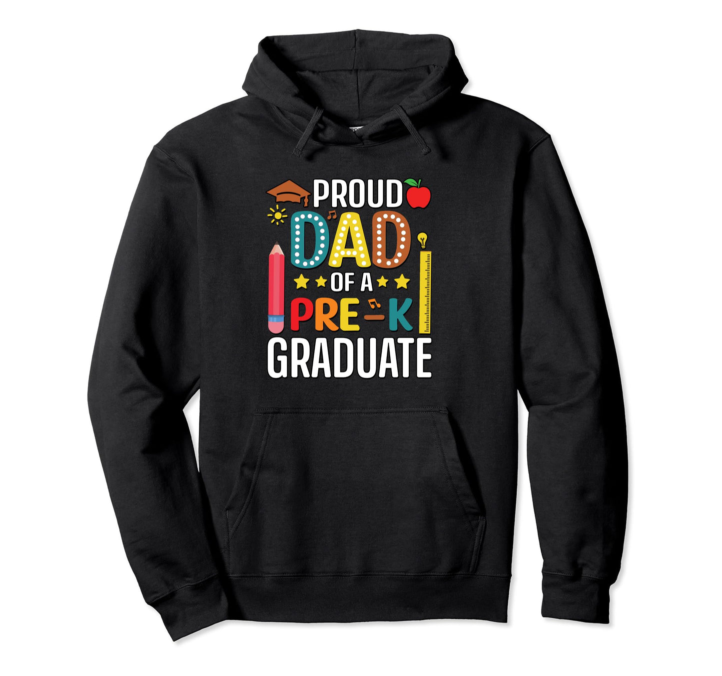 Proud Dad Pre K Graduate Hoodie - Custom Art Print for Adults - T-Shirt, Sweatshirt, Hoodie