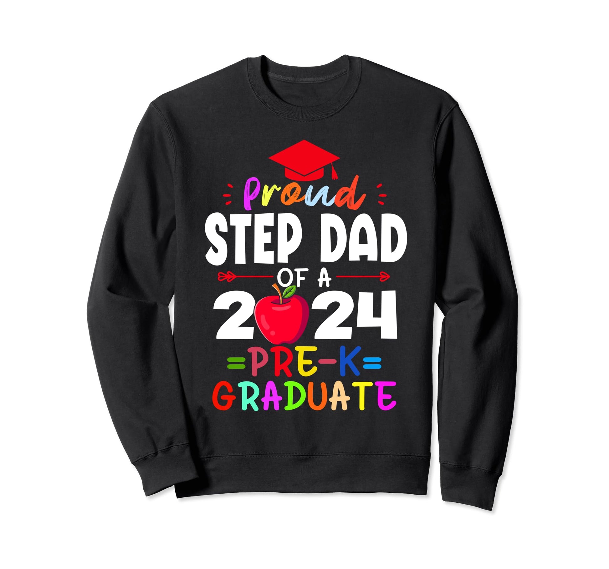 Proud Step Dad 2024 Pre K Graduate Sweatshirt - Streetwear Style Men Women - T-Shirt, Sweatshirt, Hoodie
