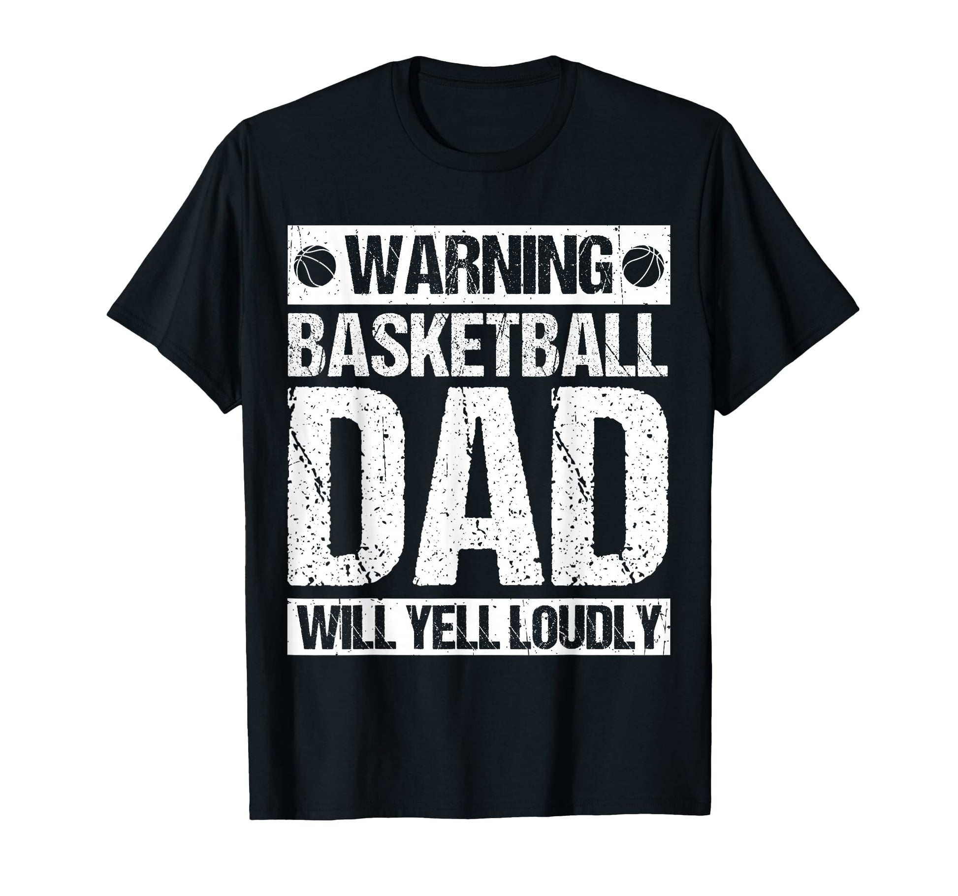 Warning Basketball Dad Will Yell T-Shirt - Novelty Apparel Men Women - T-Shirt, Sweatshirt, Hoodie