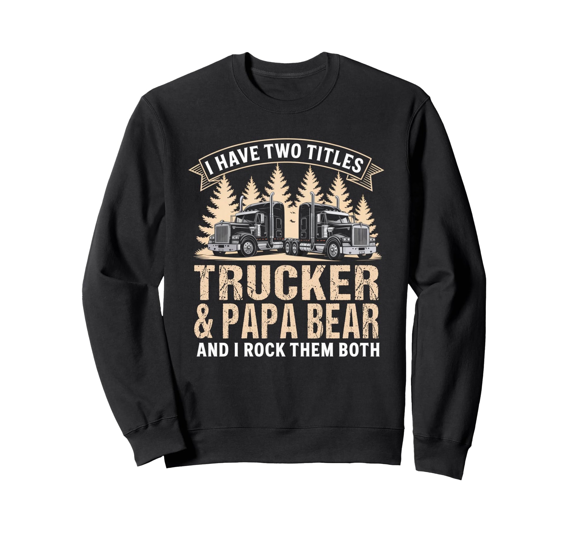 Big Rig Semi Truck Papa Bear Proud Sweatshirt - Custom Art Print Unisex - T-Shirt, Sweatshirt, Hoodie