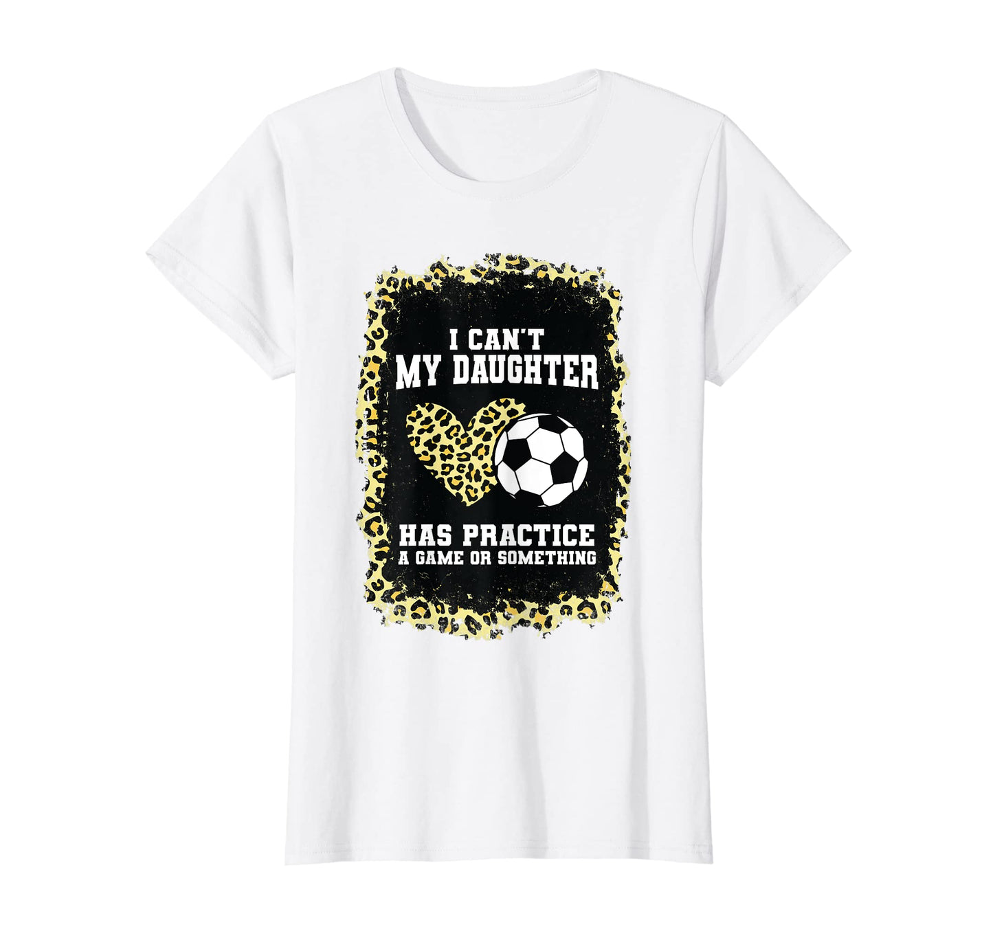 Womens I Cant My Daughter Has Practice T-Shirt - Streetwear Style Unisex - T-Shirt, Sweatshirt, Hoodie