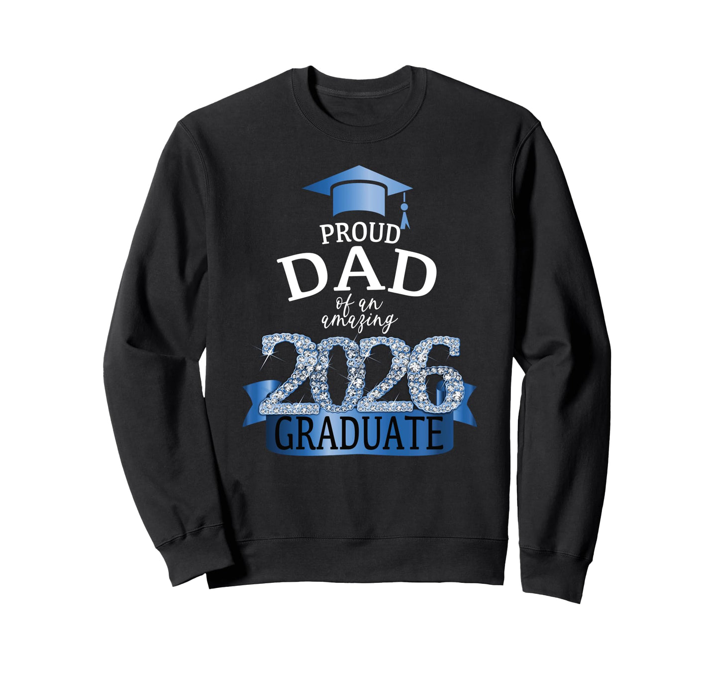 2026 Proud Dad Graduate I Blue Sweatshirt - Minimalist Print Men Women - T-Shirt, Sweatshirt, Hoodie