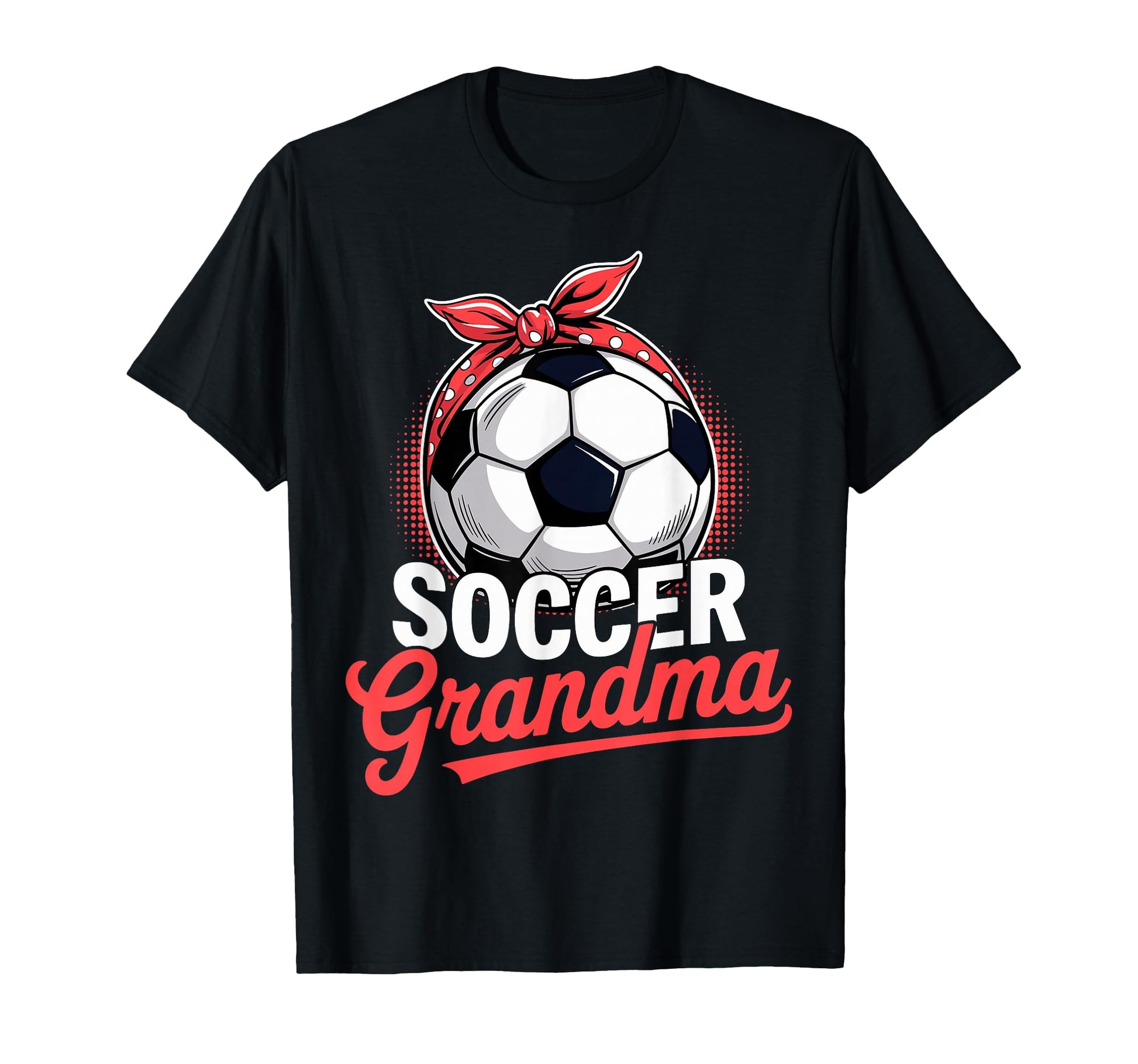 Soccer Football Player Grandma Fan T-Shirt - Casual Everyday Wear Unisex - T-Shirt, Sweatshirt, Hoodie