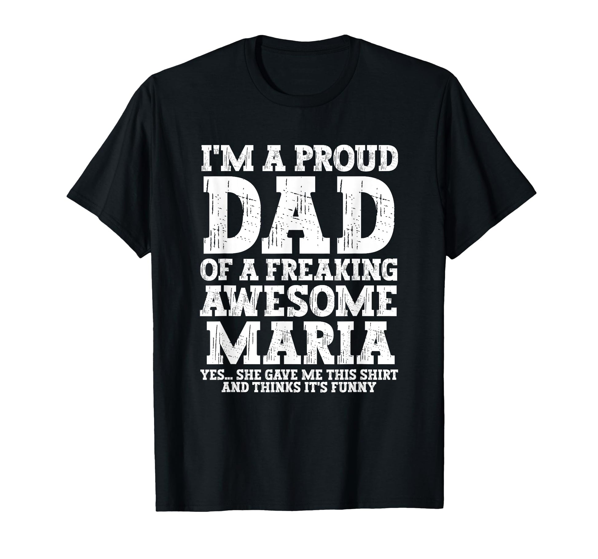Dad Maria Personalized Name Funny T-Shirt - Fun Novelty Design for Adults - T-Shirt, Sweatshirt, Hoodie