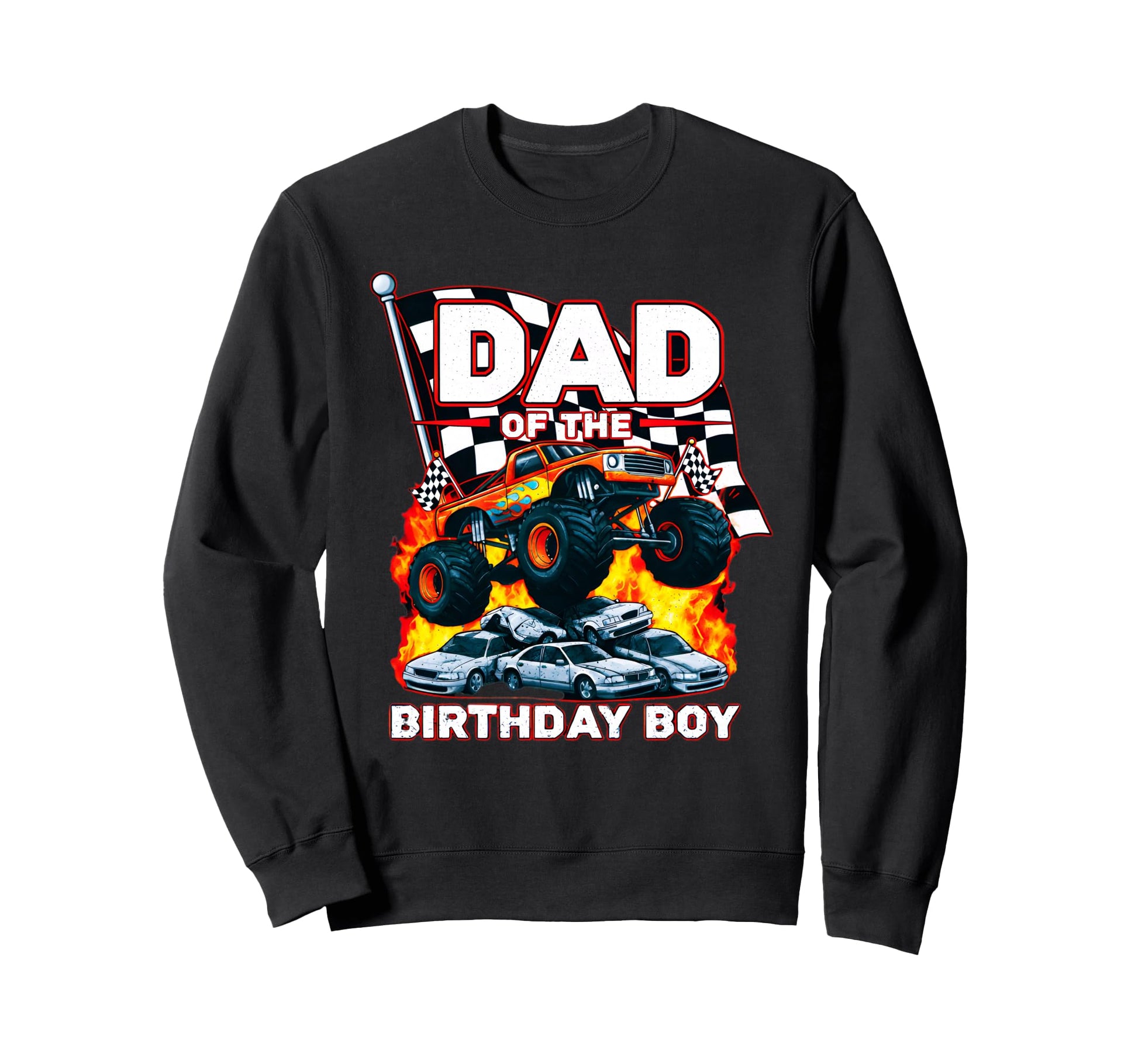 Dad Birthday Monster Truck Birthday Sweatshirt - Novelty Apparel Men Women - T-Shirt, Sweatshirt, Hoodie