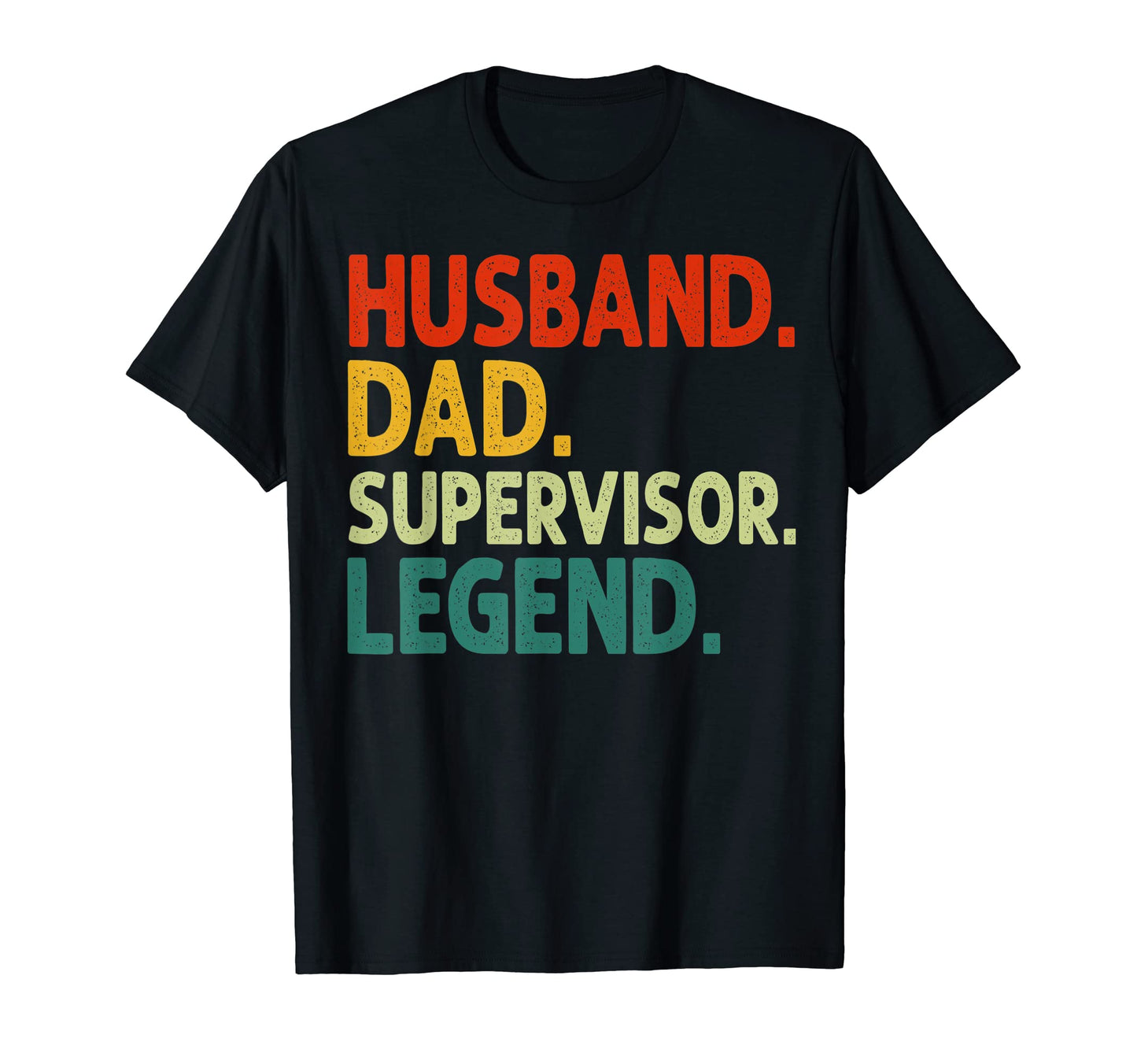 Husband Dad Supervisor Legend Funny T-Shirt - Streetwear Style for Adults - T-Shirt, Sweatshirt, Hoodie