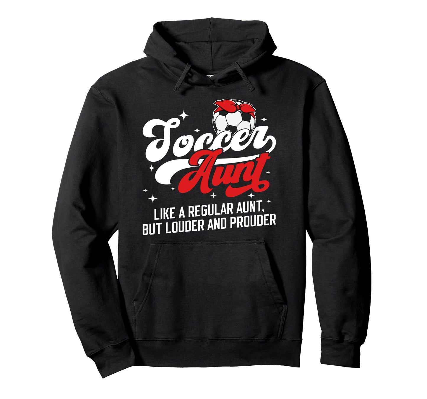 Soccer Aunt Soccer Player Auntie Hoodie - Casual Everyday Wear for Adults - T-Shirt, Sweatshirt, Hoodie