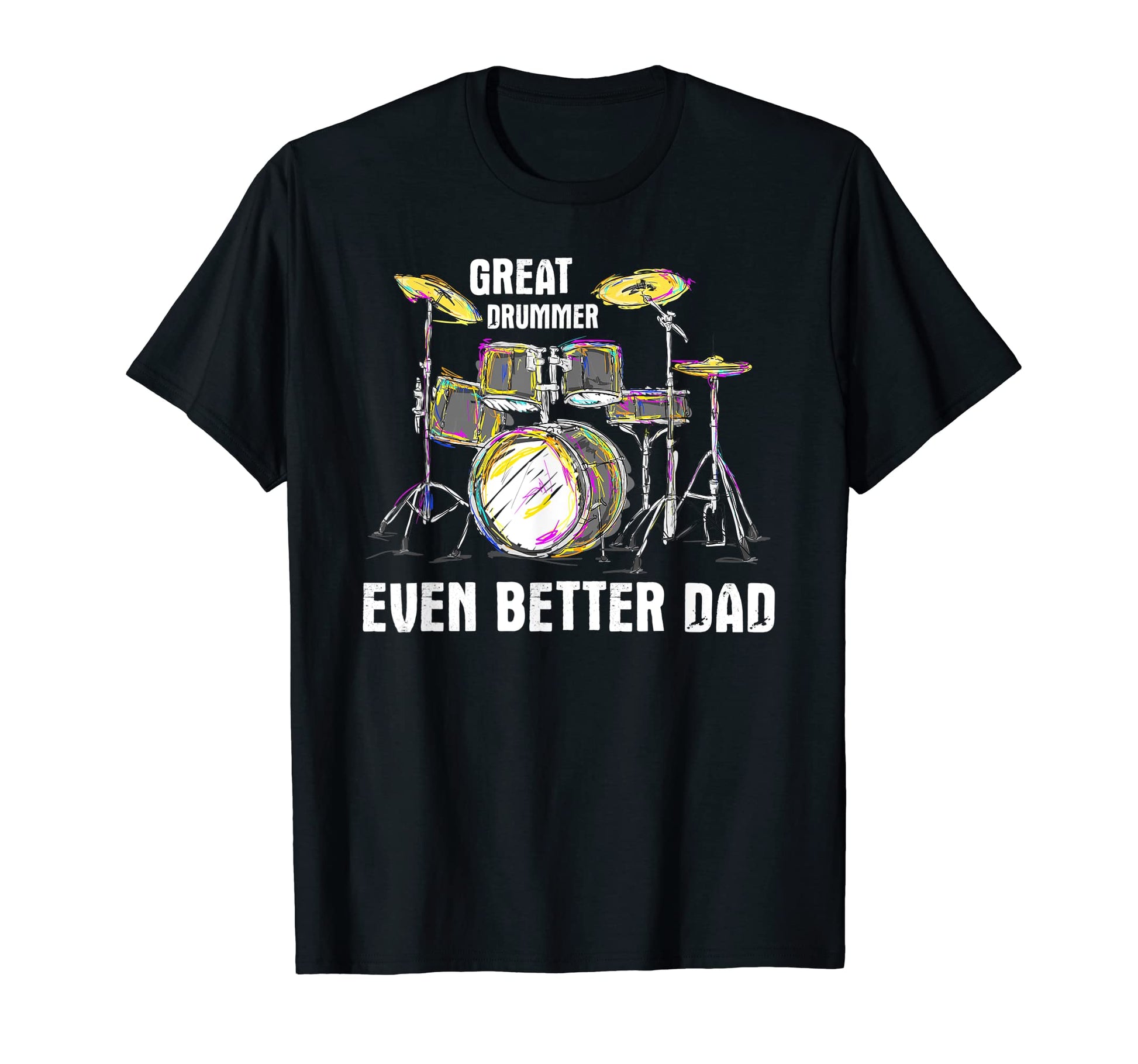 Mens Great Drummer Even Better Dad T-Shirt - Aesthetic Graphic for Adults - T-Shirt, Sweatshirt, Hoodie