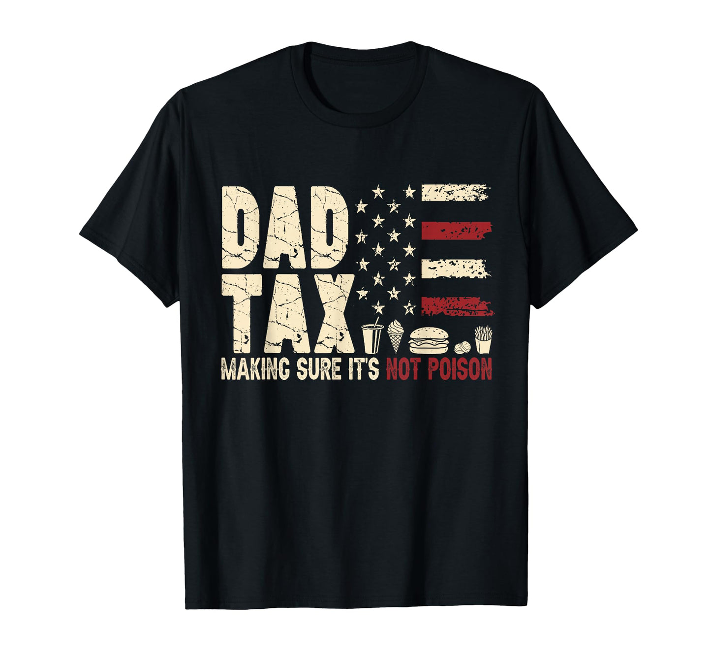 Fathers Day Dad Tax Funny Food Joke T-Shirt - Casual Everyday Wear Unisex - T-Shirt, Sweatshirt, Hoodie