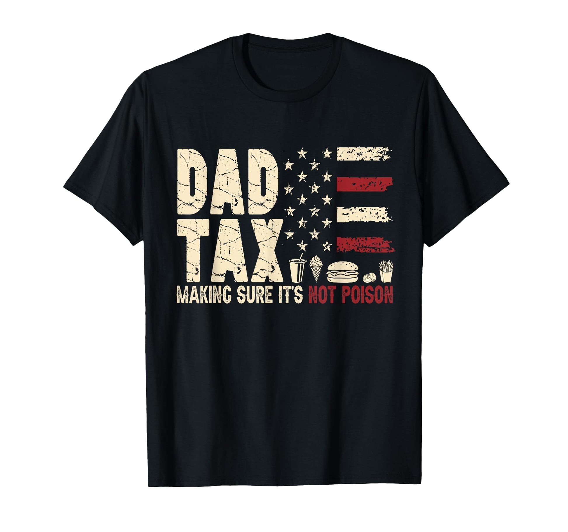 Fathers Day Dad Tax Funny Food Joke T-Shirt - Casual Everyday Wear Unisex - T-Shirt, Sweatshirt, Hoodie