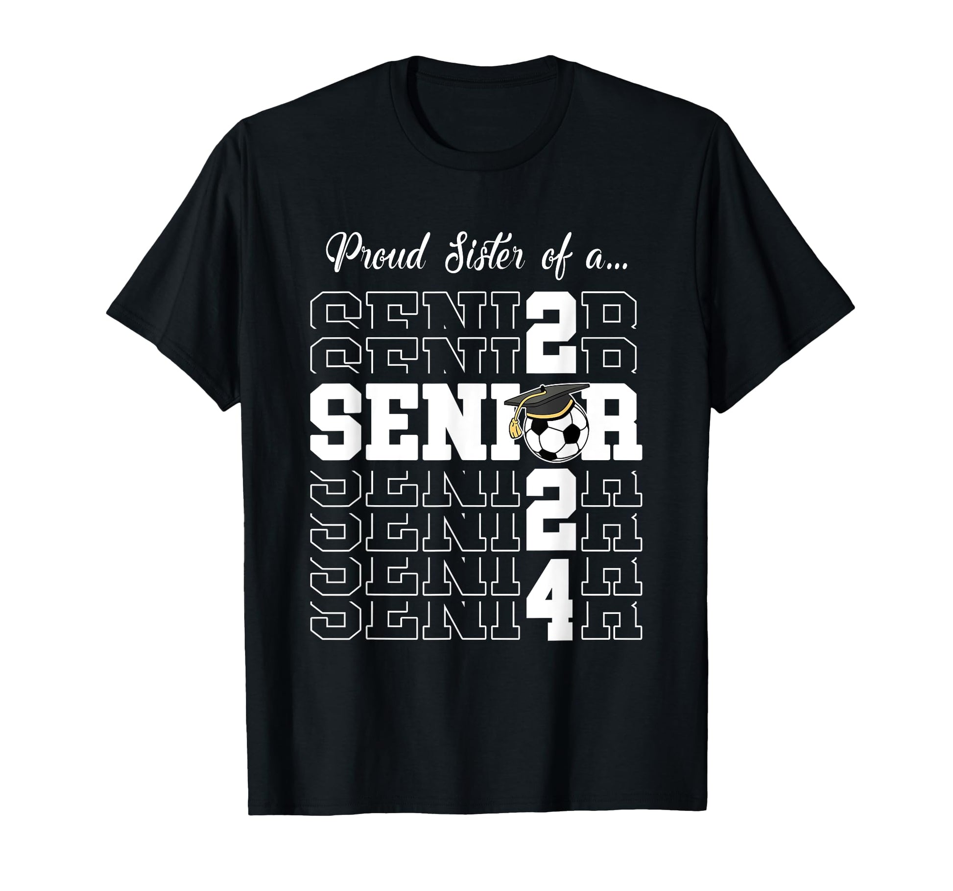 Senior 2024 Soccer Sister Gift Class T-Shirt - Casual Everyday Wear Unisex - T-Shirt, Sweatshirt, Hoodie