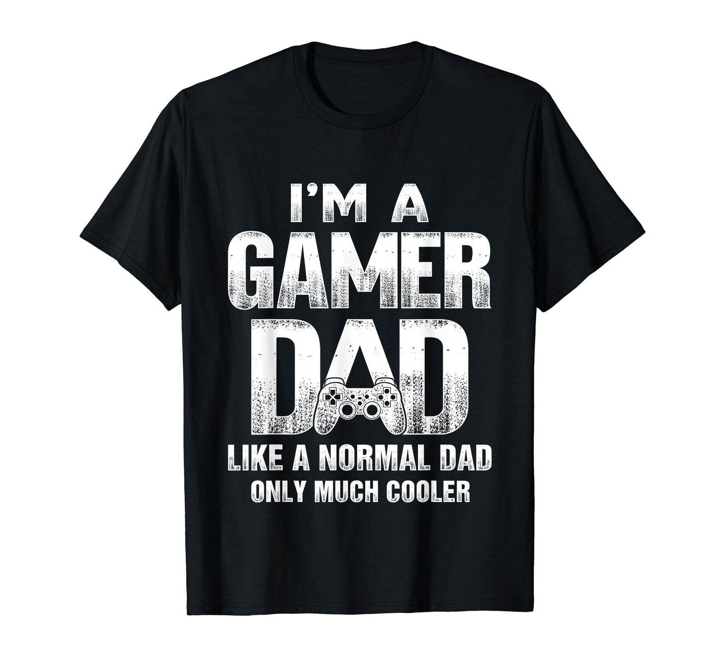 Im Gamer Dad Like Normal Dad But Cooler T-Shirt - Unique Graphic Men Women - T-Shirt, Sweatshirt, Hoodie