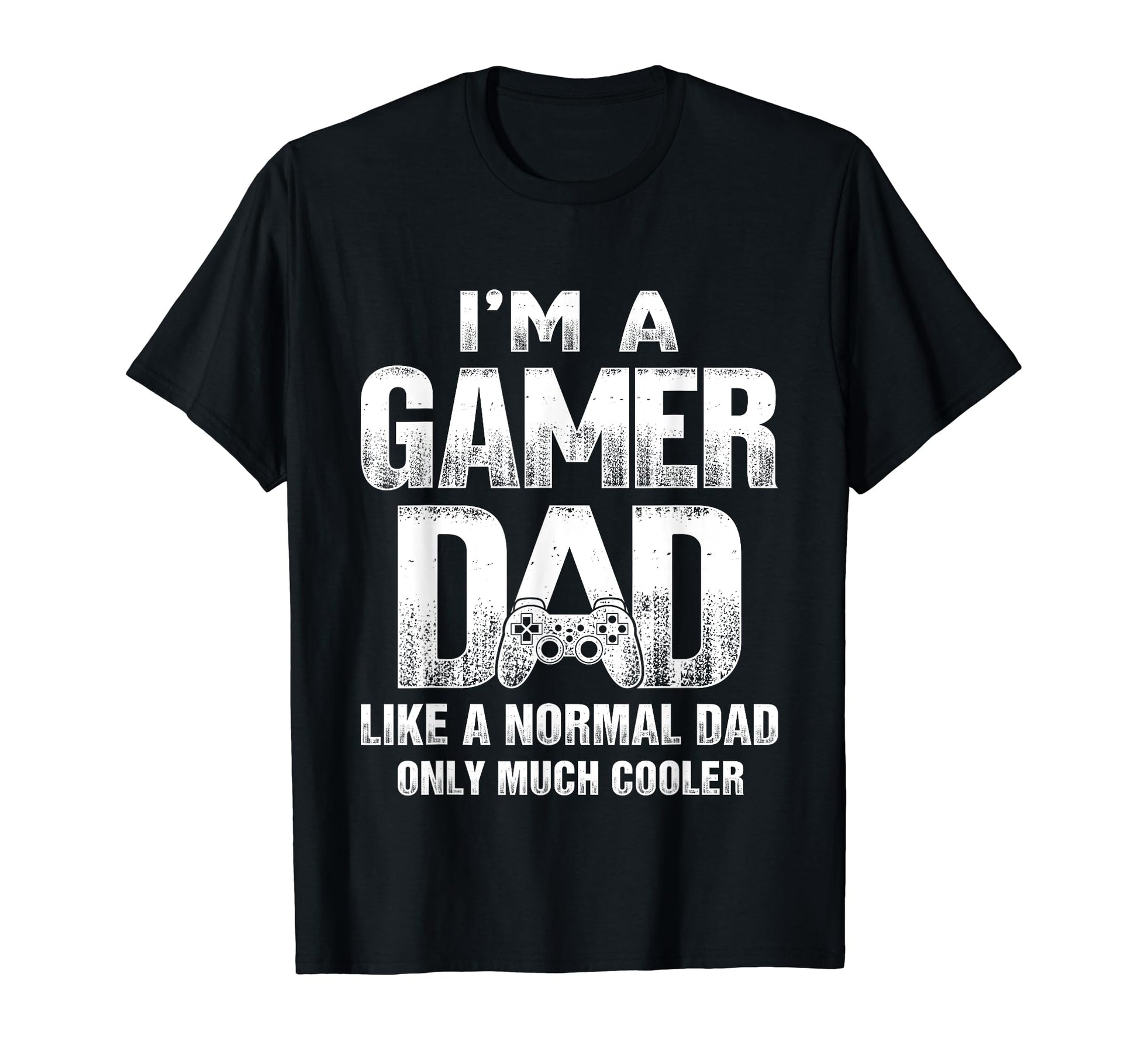 Im Gamer Dad Like Normal Dad But Cooler T-Shirt - Unique Graphic Men Women - T-Shirt, Sweatshirt, Hoodie