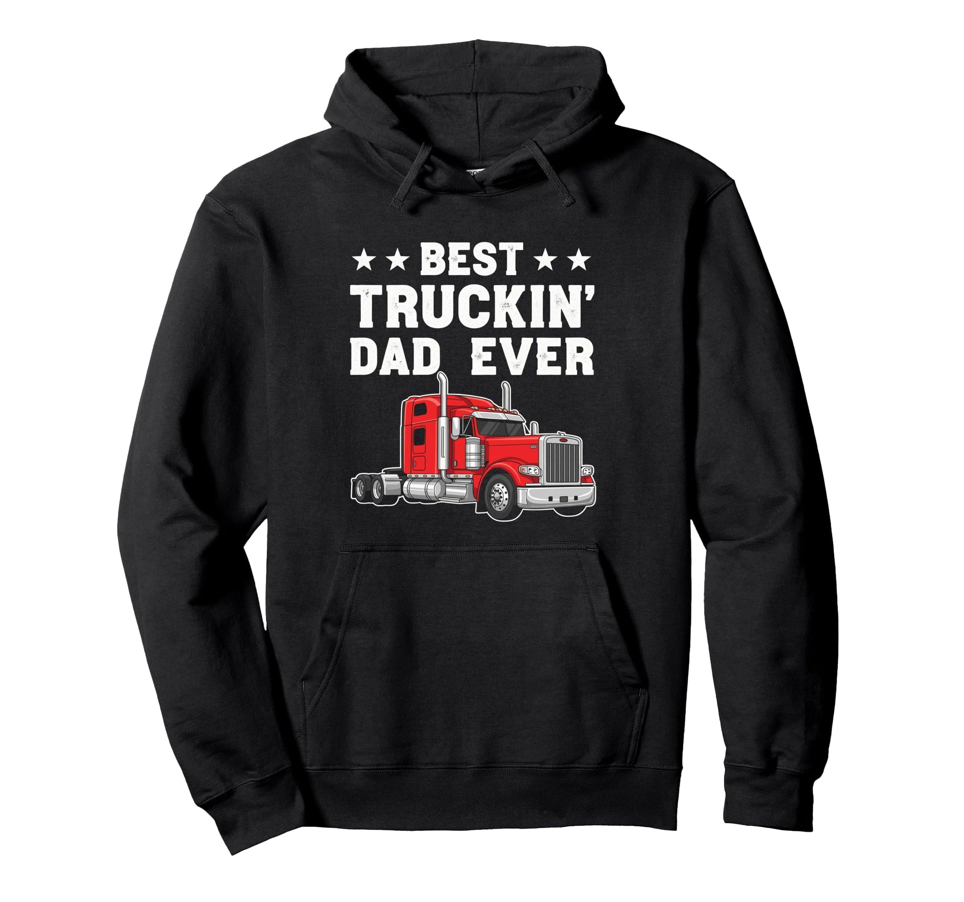 Best Truckin Dad Ever Funny Truck Driver Hoodie - Trendy Graphic Unisex - T-Shirt, Sweatshirt, Hoodie