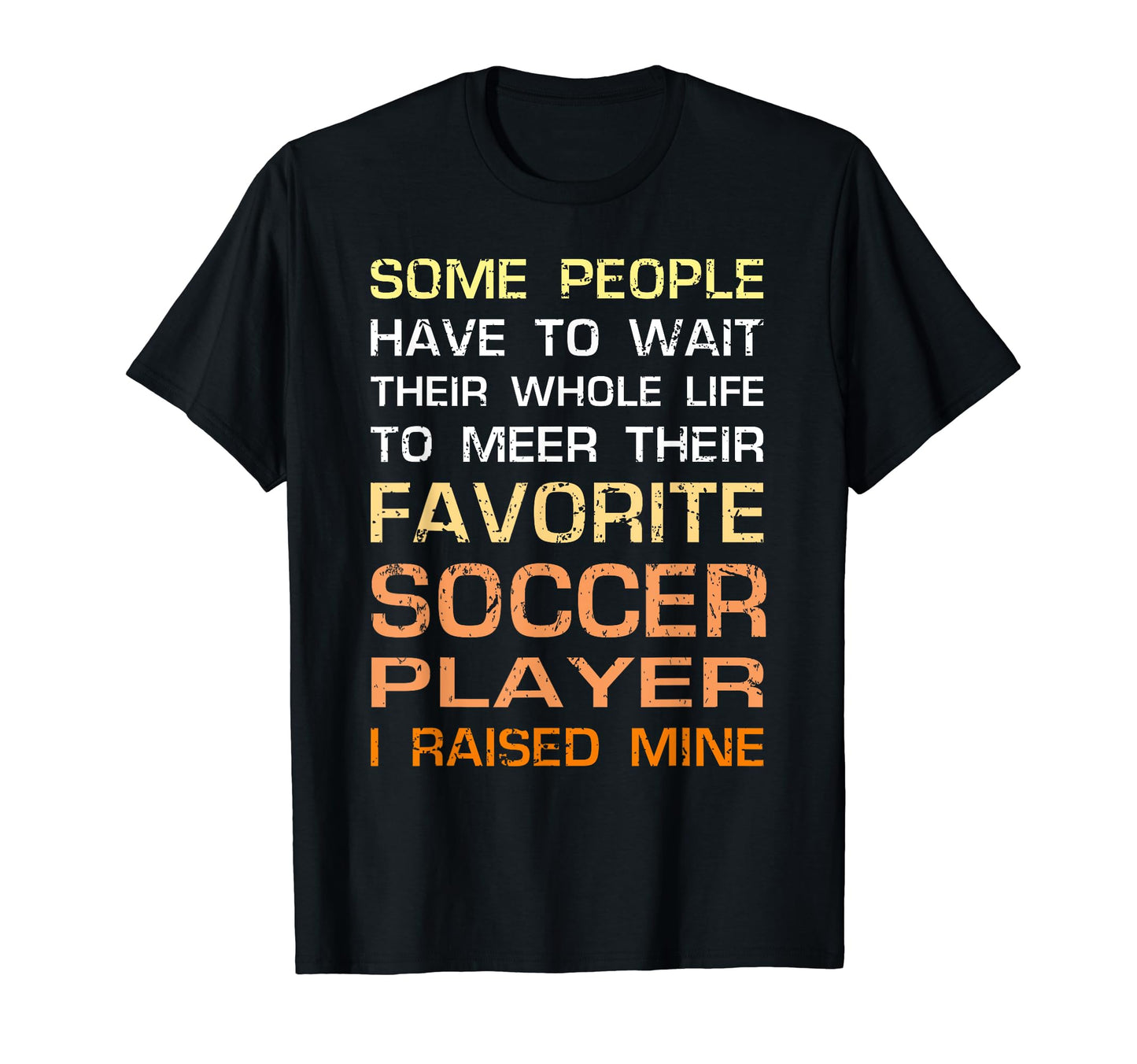Favorite Soccer Player Mom Dad Gift I T-Shirt - Graphic Print Men Women - T-Shirt, Sweatshirt, Hoodie