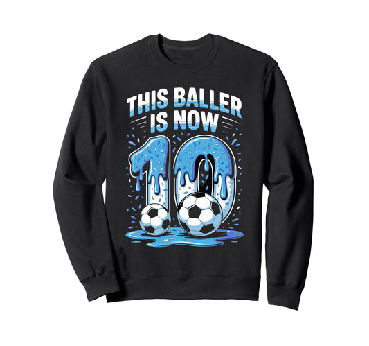 Baller Is Now 10 Ice Cream Drip Game Sweatshirt - Trendy Graphic Men Women - T-Shirt, Sweatshirt, Hoodie