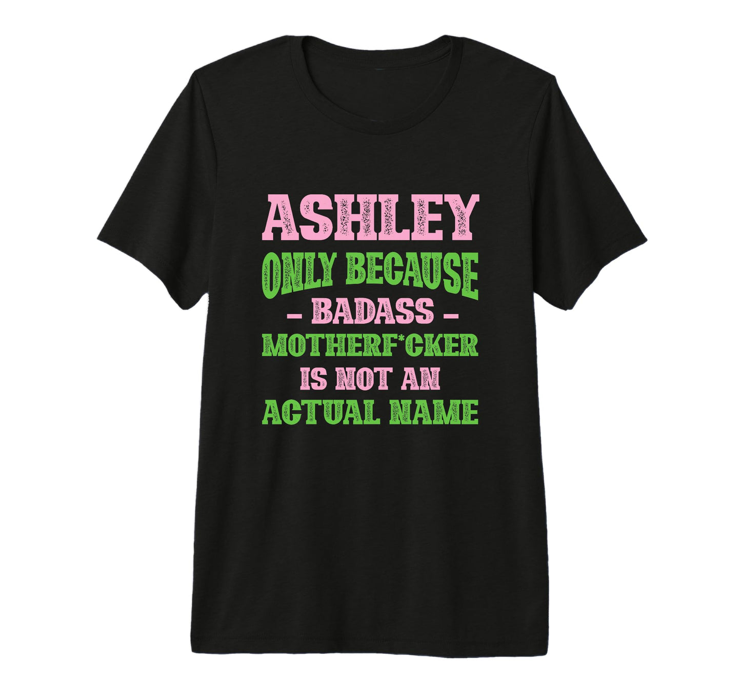 Badass Ashley Name Unique T-Shirt - Casual Everyday Wear for Adults - T-Shirt, Sweatshirt, Hoodie