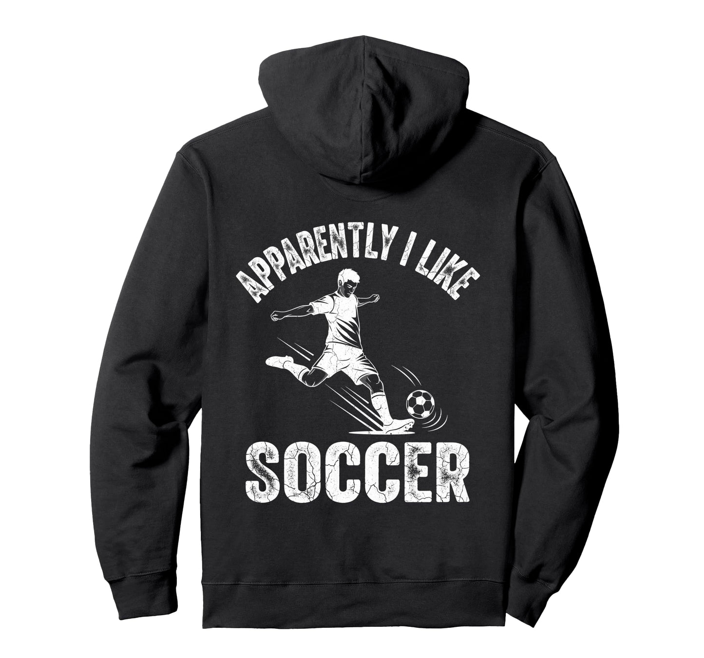 Apparently I Like Soccer Season Funny Hoodie - Streetwear Style Men Women - T-Shirt, Sweatshirt, Hoodie