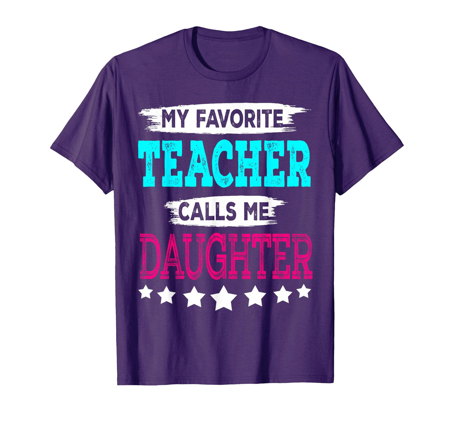 My Favorite Teacher Calls Me Daughter T-Shirt - Trendy Graphic Unisex - T-Shirt, Sweatshirt, Hoodie