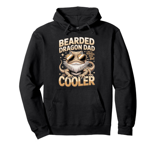 Bearded Dragon Dad Like Normal Dad But Cooler Hoodie - Graphic Print Unisex - T-Shirt, Sweatshirt, Hoodie