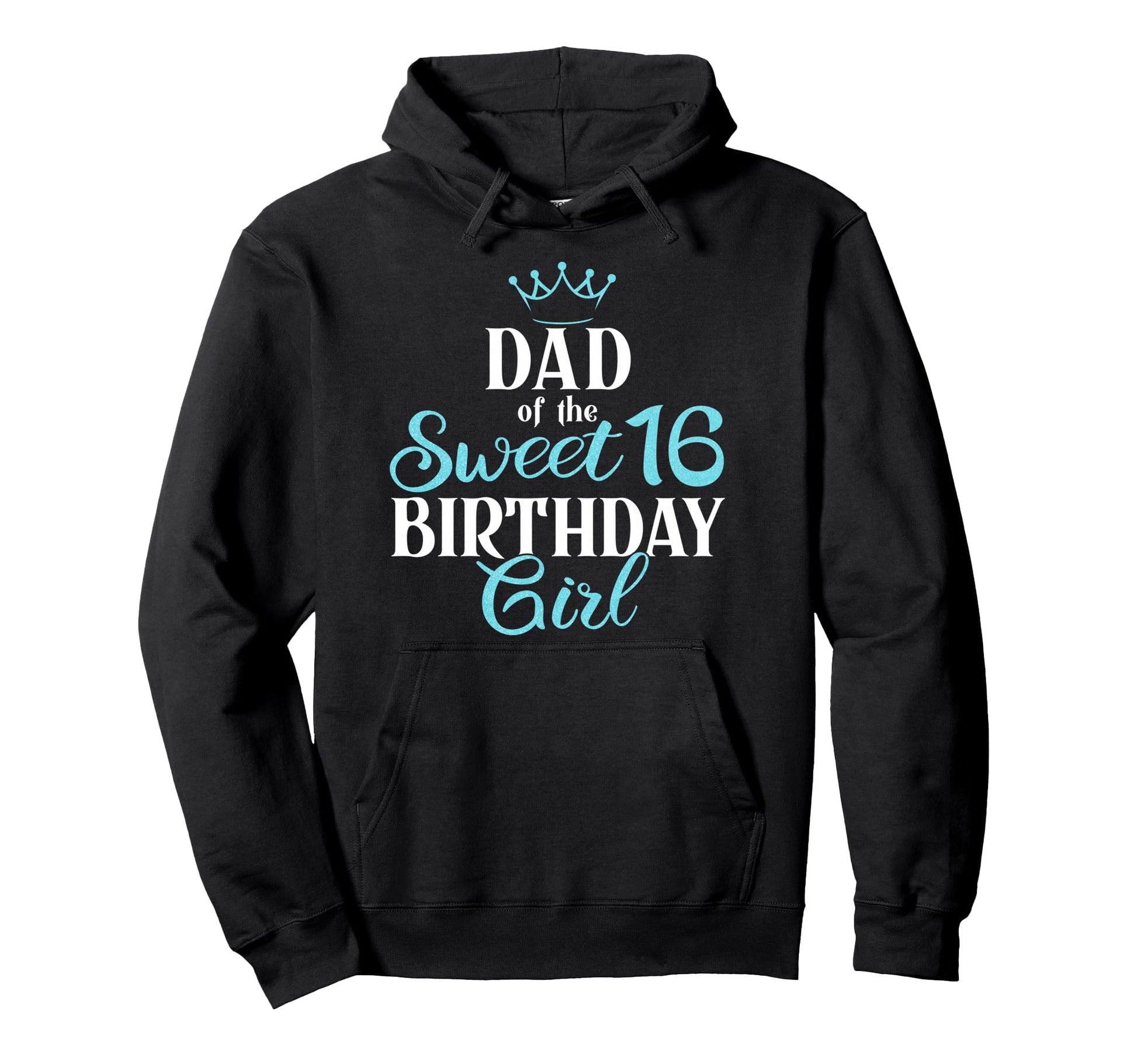 Bday Party Dad Sweet 16Th Birthday Sixteen Hoodie - Trendy Graphic Unisex - T-Shirt, Sweatshirt, Hoodie