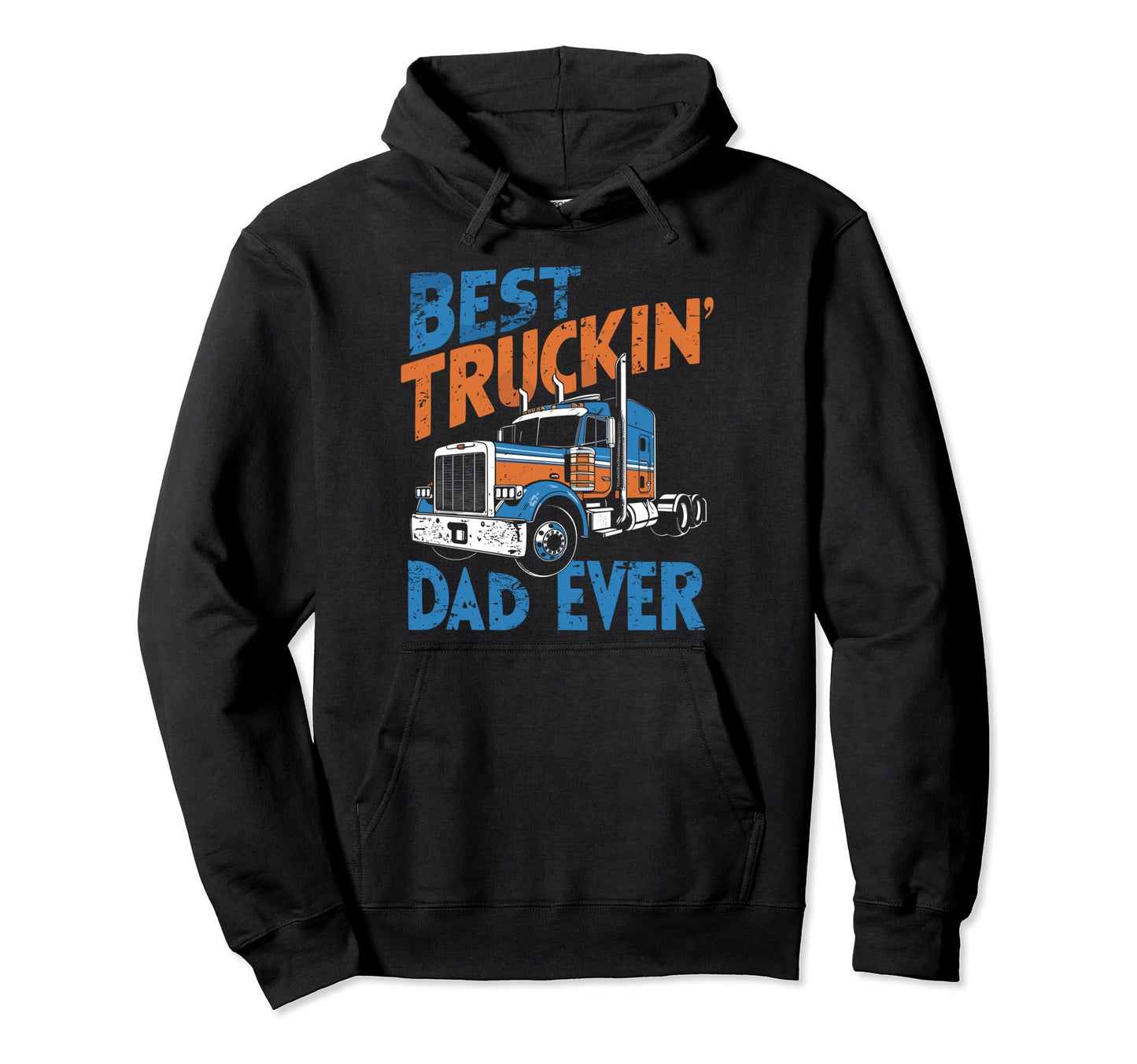 Best Truckin Dad Ever Big Rig Trucker Hoodie - Aesthetic Graphic Men Women - T-Shirt, Sweatshirt, Hoodie