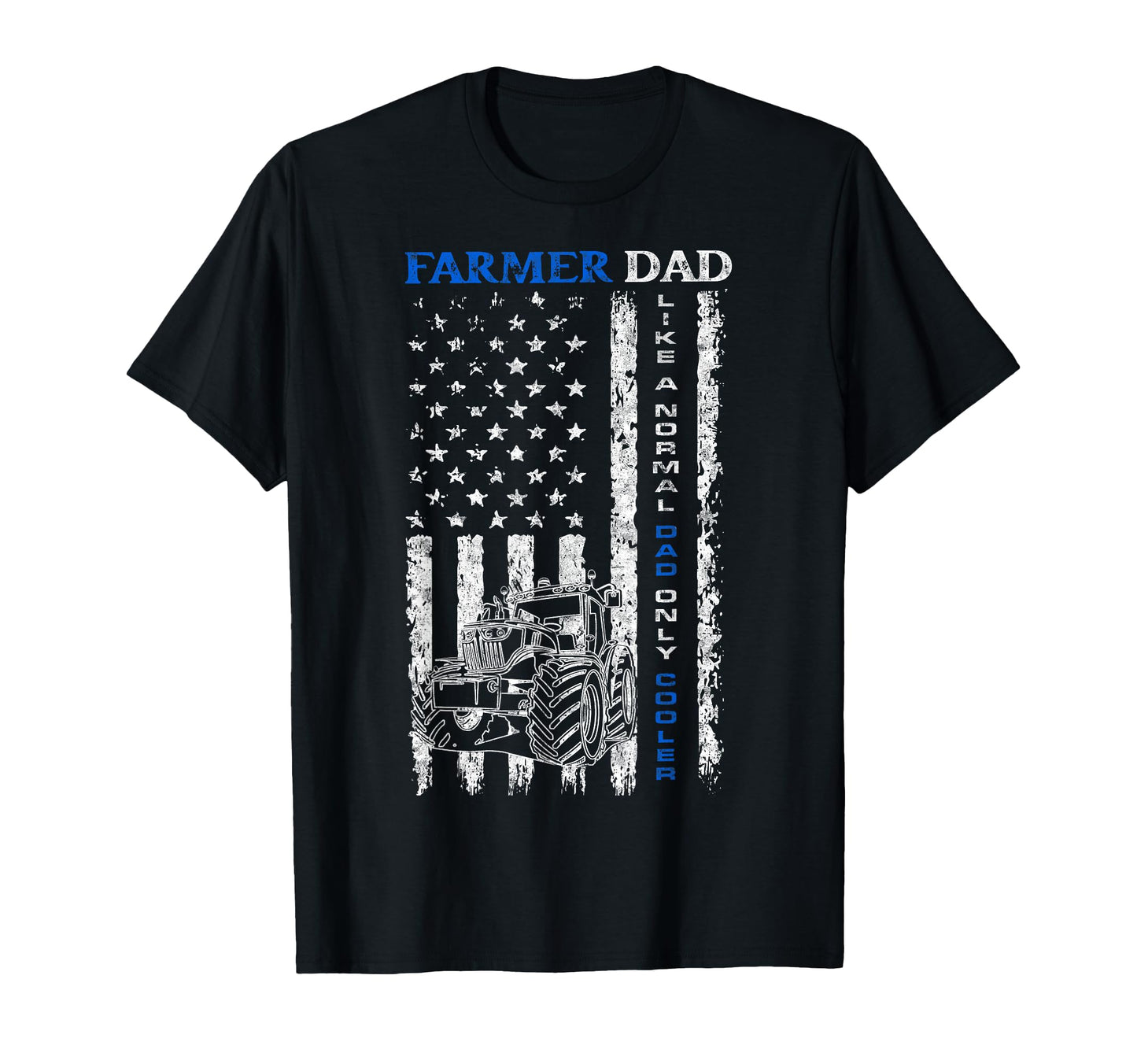 Farmer Dad Like Normal Dad Fathers T-Shirt - Casual Everyday Wear Unisex - T-Shirt, Sweatshirt, Hoodie