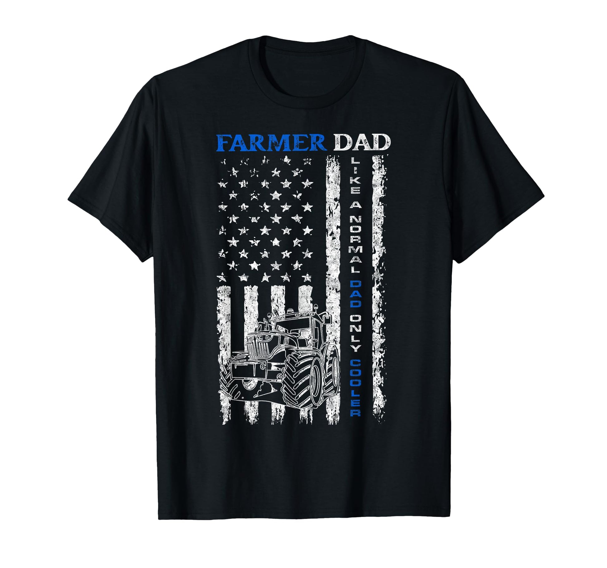 Farmer Dad Like Normal Dad Fathers T-Shirt - Casual Everyday Wear Unisex - T-Shirt, Sweatshirt, Hoodie