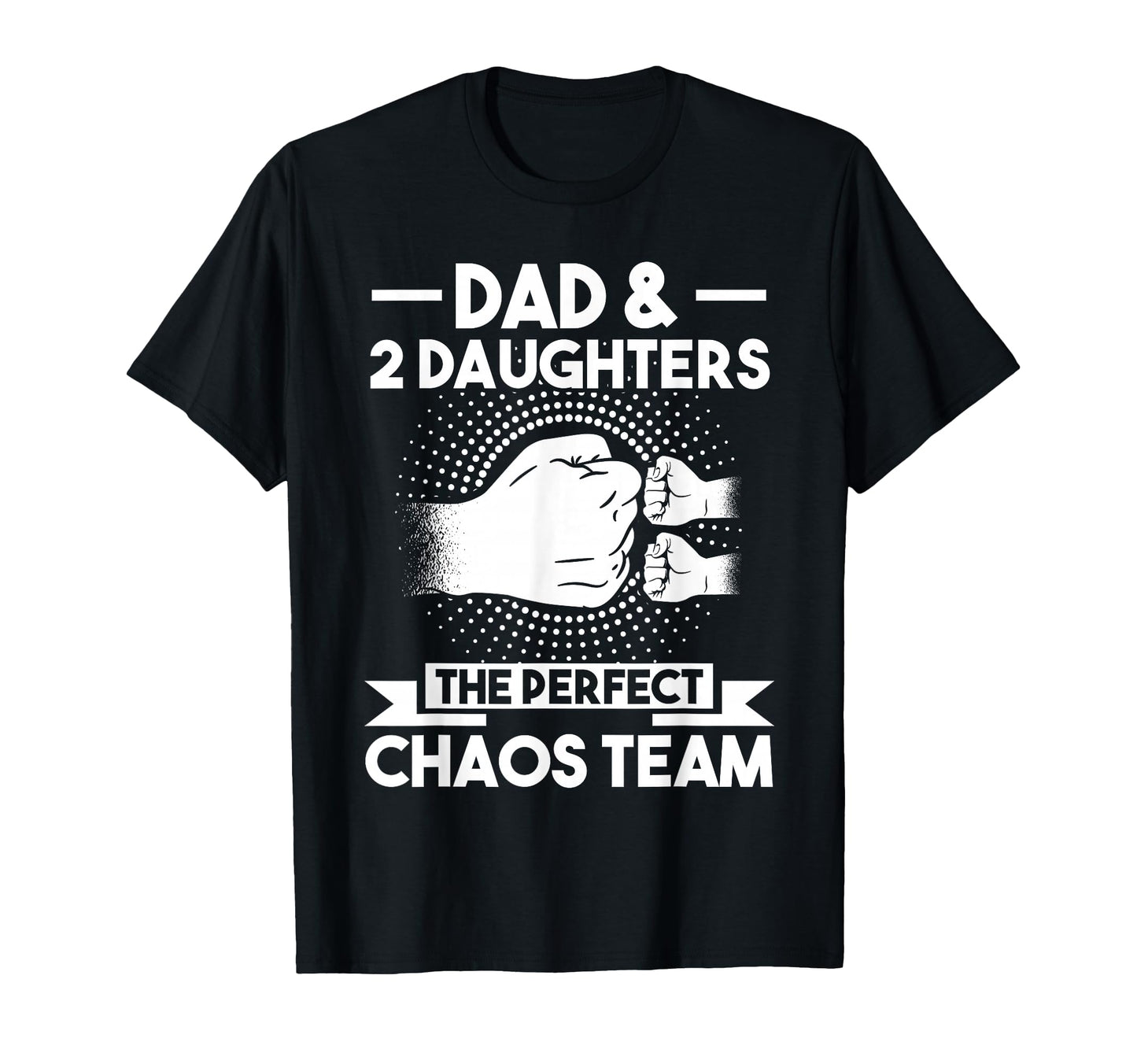 Dad 2 Daughters Chaos Team Dad T-Shirt - Trendy Graphic for Adults - T-Shirt, Sweatshirt, Hoodie