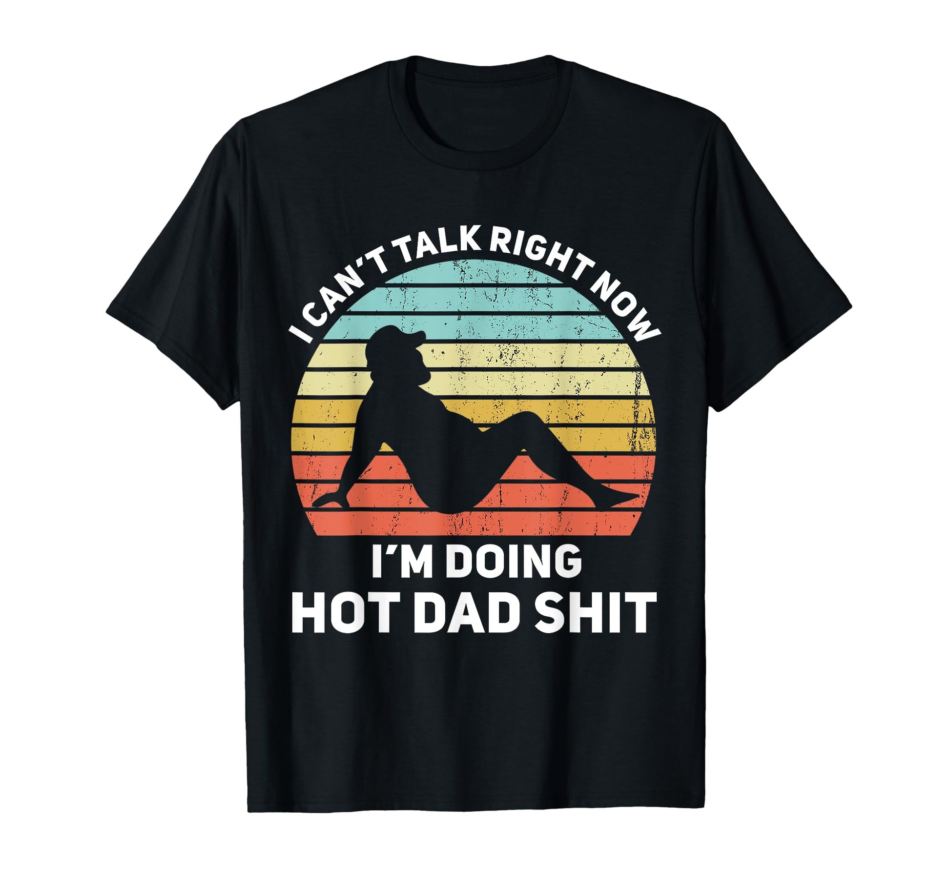 I Cant Talk Right Now Im Doing Hot Dad T-Shirt - Novelty Apparel Men Women - T-Shirt, Sweatshirt, Hoodie