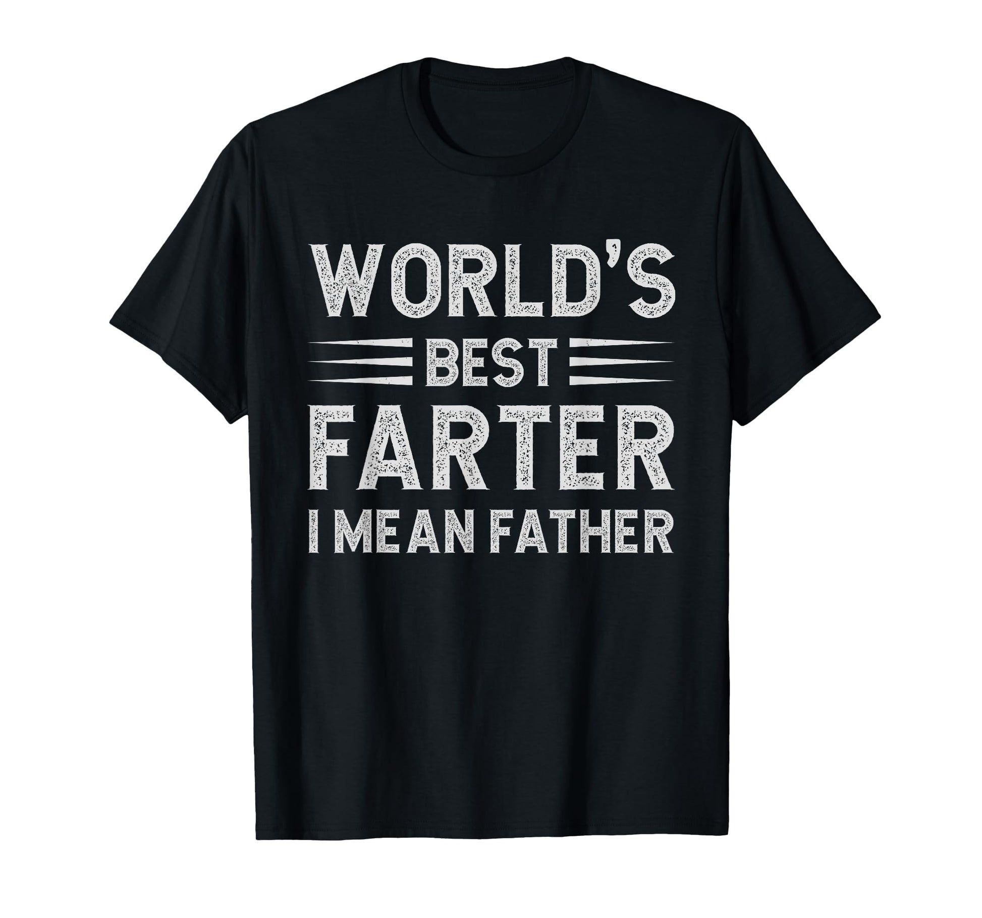 Worlds Best Farter I Mean Father T-Shirt - Minimalist Print Unisex - T-Shirt, Sweatshirt, Hoodie